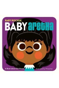 Baby Aretha A Book About Girl Power - Baby Rocker