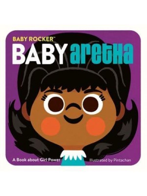 Baby Aretha A Book About Girl Power - Baby Rocker