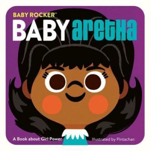 Baby Aretha A Book About Girl Power - Baby Rocker