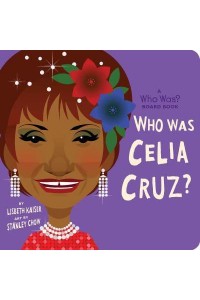 Who Was Celia Cruz? - Who Was? Board Books