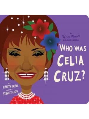 Who Was Celia Cruz? - Who Was? Board Books