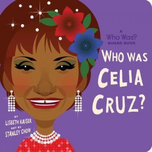 Who Was Celia Cruz? - Who Was? Board Books