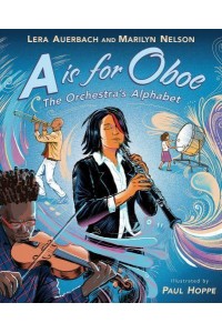 A Is for Oboe The Orchestra's Alphabet