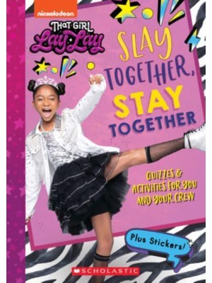 Slay Together, Stay Together: Quizzes & Activities for You and Your Crew (That Girl Lay Lay)