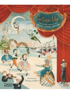 Curtain Up! Behind the Scenes at the Royal Opera House