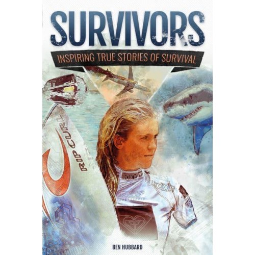Survivors Inspiring True Stories of Survival