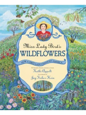 Miss Lady Bird's Wildflowers How a First Lady Changed America