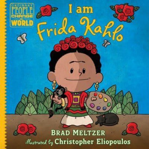 I Am Frida Kahlo - Ordinary People Change the World