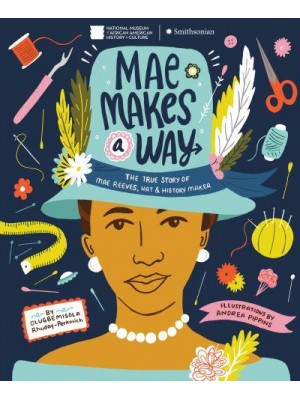 Mae Makes a Way The True Story of Mae Reeves, Hat & History Maker