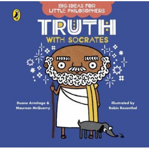 Truth With Socrates - Big Ideas for Little Philosophers