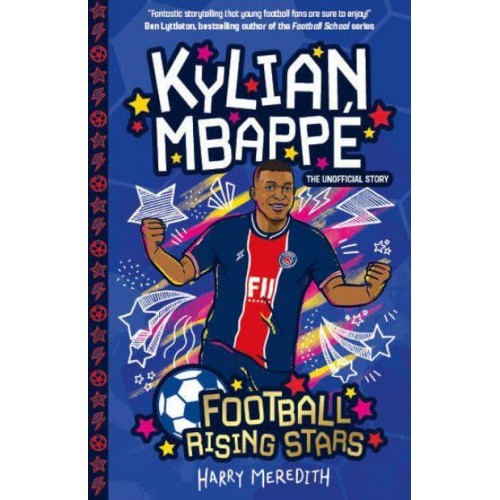 Kylian Mbappé The Unofficial Story - Football Rising Stars