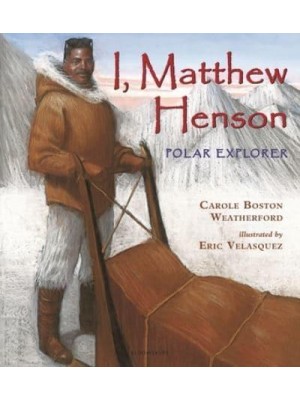 I, Matthew Henson Polar Explorer