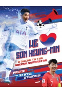 We [Symbol of a Heart] Son Heung-Min A Guide to the Soccer Superstar