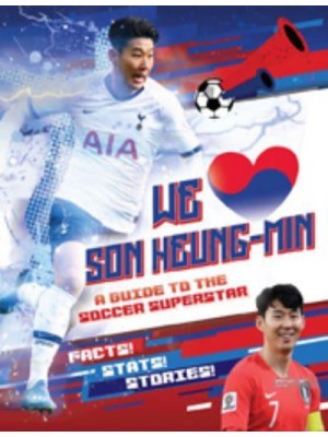 We [Symbol of a Heart] Son Heung-Min A Guide to the Soccer Superstar