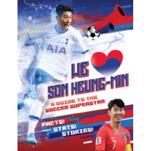 We [Symbol of a Heart] Son Heung-Min A Guide to the Soccer Superstar
