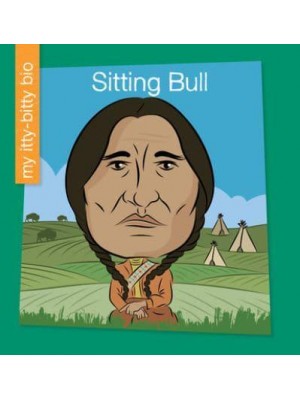 Sitting Bull - My Early Library: My Itty-Bitty Bio