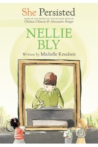 Nellie Bly - She Persisted