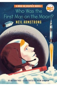 Who Was the First Man on the Moon? Neil Armstrong - Who HQ Graphic Novels