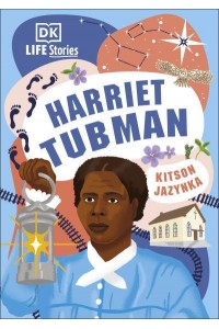 Harriet Tubman - DK Life Stories