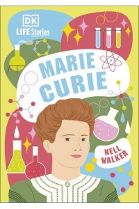 Marie Curie - DK Life Stories