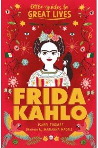 Frida Kahlo - Little Guides to Great Lives