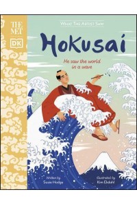 Hokusai He Saw the World in a Wave - What the Artist Saw