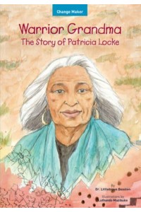 Warrior Grandma The Story of Patricia Locke - Change Maker