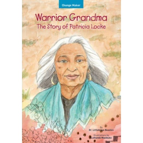 Warrior Grandma The Story of Patricia Locke - Change Maker