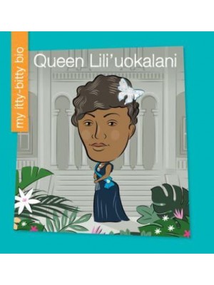 Queen Lili'uokalani - My Early Library: My Itty-Bitty Bio