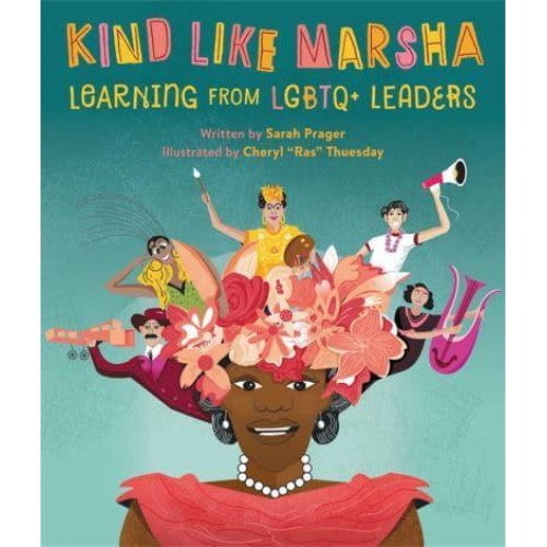 Kind Like Marsha Learning from LGBTQ+ Leaders