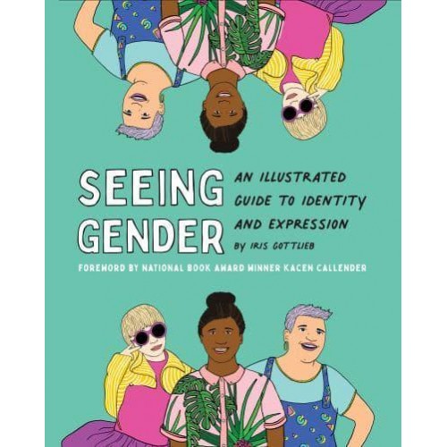 Seeing Gender An Illustrated Guide to Identity and Expression