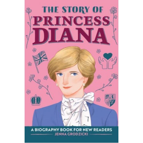 The Story of Princess Diana A Biography Book for Young Readers - The Story Of: A Biography Series for New Readers