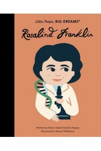 Rosalind Franklin - Little People, Big Dreams