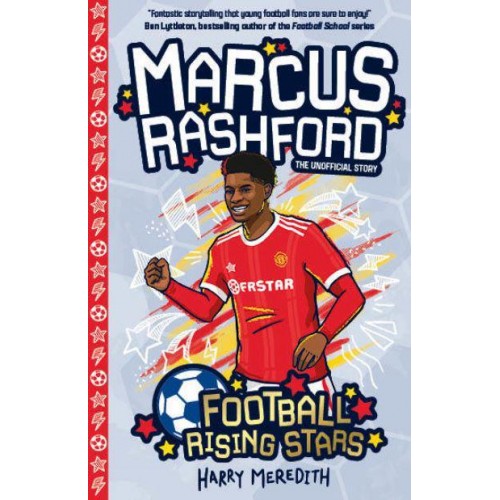 Marcus Rashford The Unofficial Story - Football Rising Stars