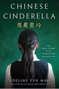 Chinese Cinderella The True Story of an Unwanted Daughter