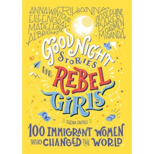 Good Night Stories for Rebel Girls 100 Immigrant Women Who Changed the World - Good Night Stories for Rebel Girls