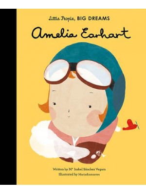 Amelia Earhart - Little People, Big Dreams