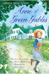 Anne of Green Gables - Usborne Young Reading. Series Three