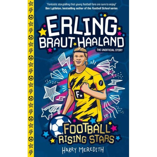 Erling Braut Haaland The Unofficial Story - Football Rising Stars