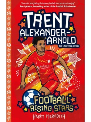 Trent Alexander-Arnold The Unofficial Story - Football Rising Stars