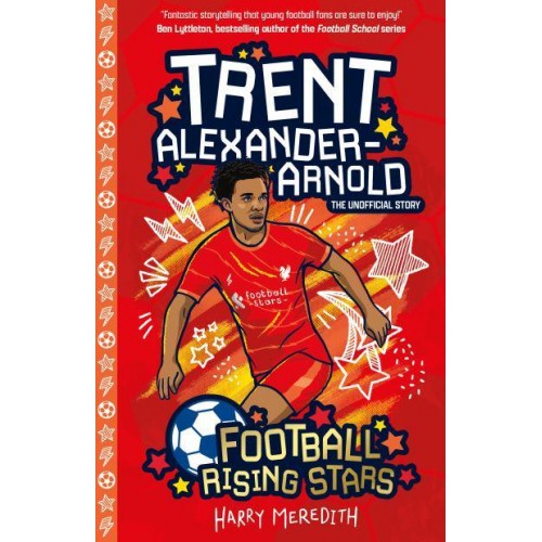 Trent Alexander-Arnold The Unofficial Story - Football Rising Stars