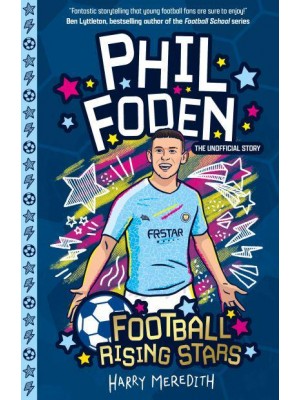 Phil Foden The Unofficial Story - Football Rising Stars