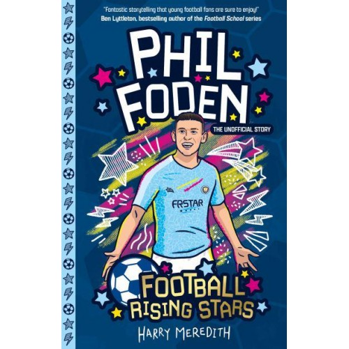 Phil Foden The Unofficial Story - Football Rising Stars
