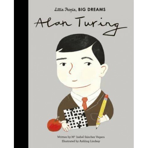 Alan Turing - Little People, Big Dreams