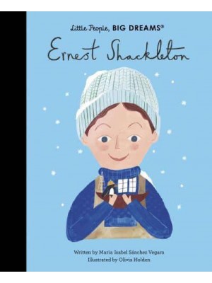Ernest Shackleton - Little People, Big Dreams