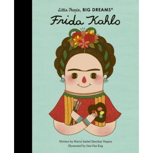 Frida Kahlo - Little People, Big Dreams