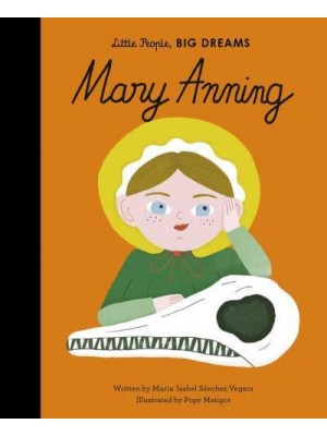 Mary Anning - Little People, Big Dreams