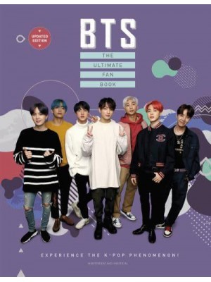 BTS The Ultimate Fan Book : Experience the K-Pop Phenomenon!