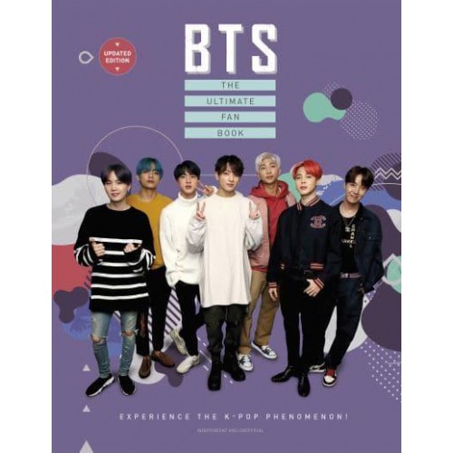 BTS The Ultimate Fan Book : Experience the K-Pop Phenomenon!