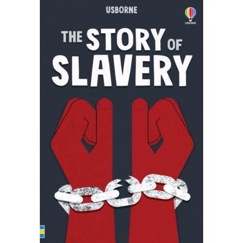 The Story of Slavery - Usborne Young Reading. Level 3